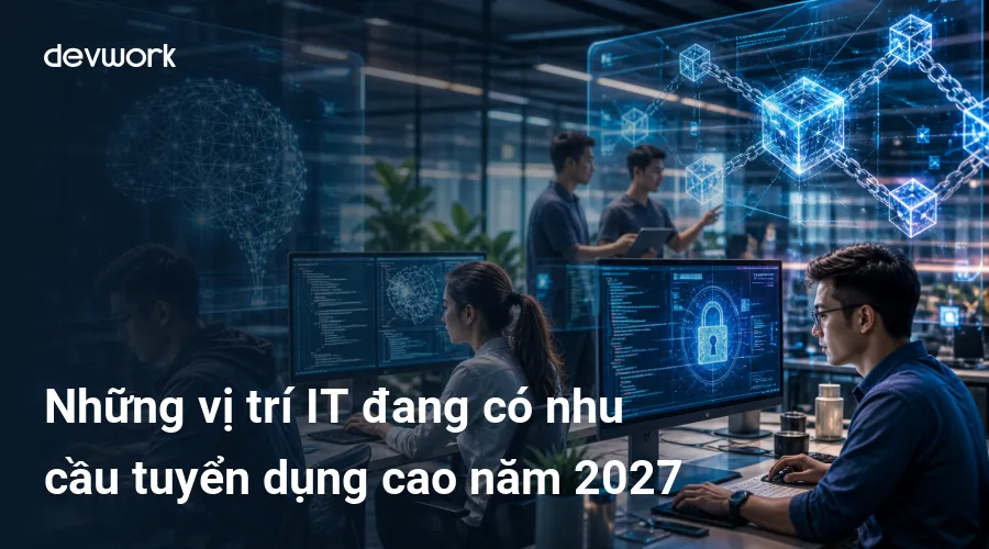 nhung-vi-tri-it-dang-co-nhu-cau-tuyen-dung-cao-nam-2027