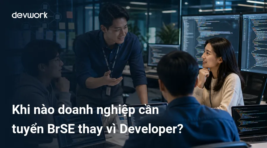 khi-nao-doanh-nghiep-can-tuyen-brse-thay-vi-developer