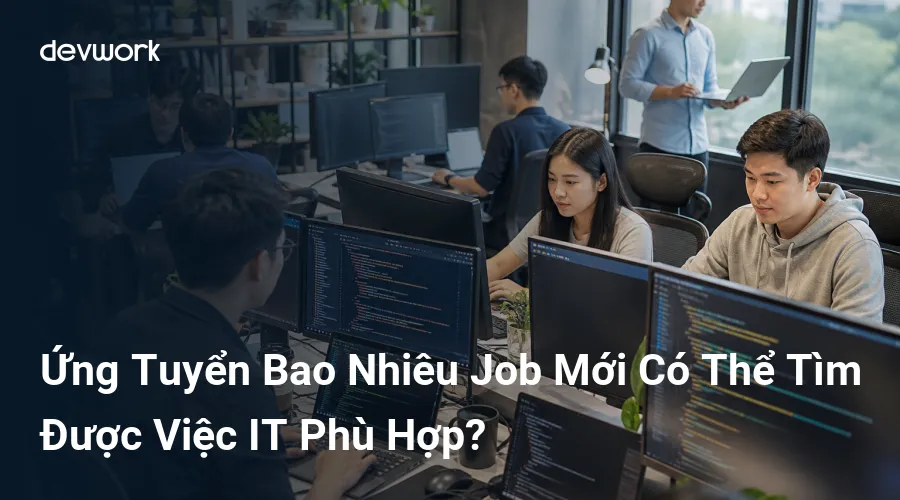 ung-tuyen-bao-nhieu-job-moi-co-the-tim-duoc-viec-it-phu-hop-0J7Xb