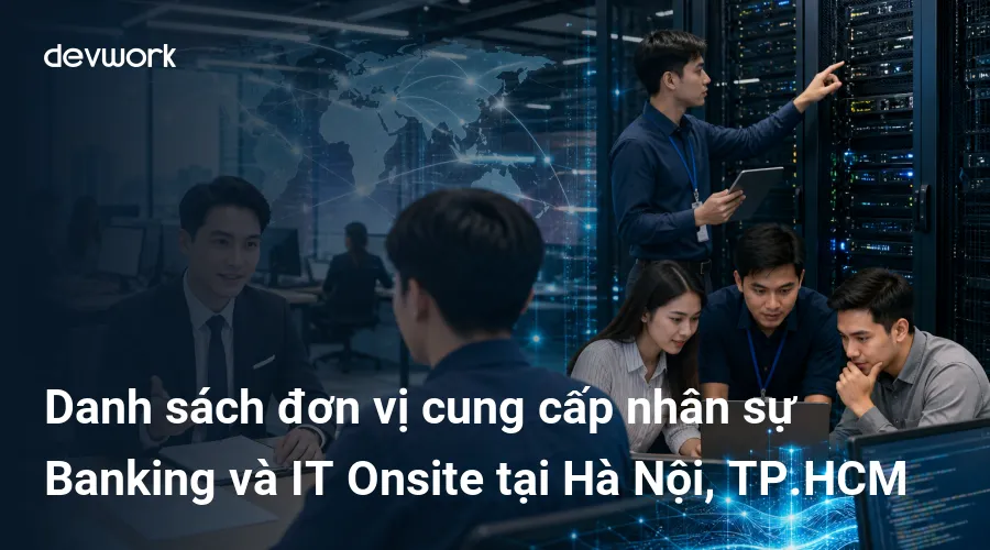 danh-sach-don-vi-cung-cap-nhan-su-banking-va-it-onsite-tai-ha-noi-tphcm-ZjLOf