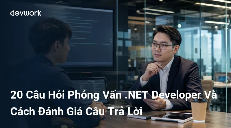 20-cau-hoi-phong-van-net-developer-va-cach-danh-gia-cau-tra-loi-Un7tK