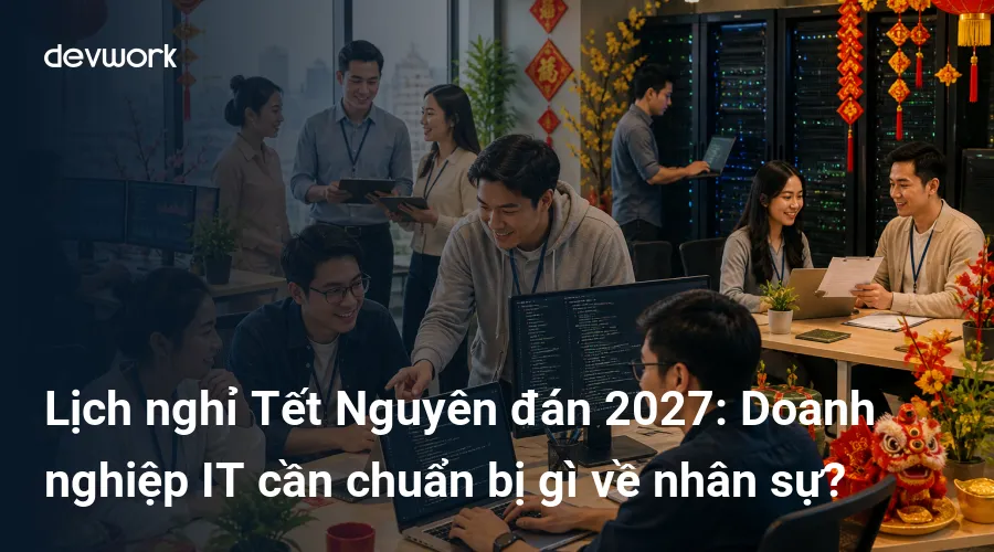 lich-nghi-tet-nguyen-dan-2027-doanh-nghiep-it-can-chuan-bi-gi-ve-nhan-su-5X823