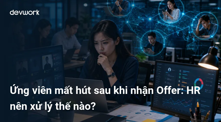 ung-vien-mat-hut-sau-khi-nhan-offer-hr-nen-xu-ly-the-nao-zUEPB