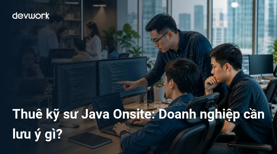 thue-ky-su-java-onsite-doanh-nghiep-can-luu-y-gi-3iW4i