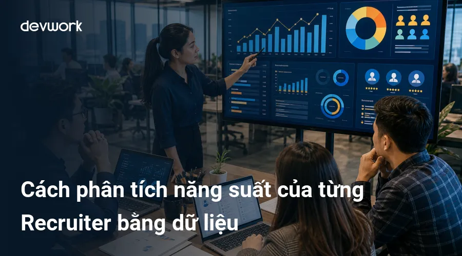 cach-phan-tich-nang-suat-cua-tung-recruiter-bang-du-lieu-0F1Ri