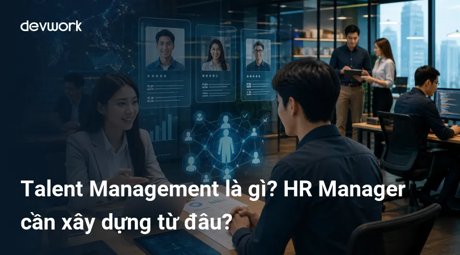 talent-management-la-gi-hr-manager-can-xay-dung-tu-dau-7gKps
