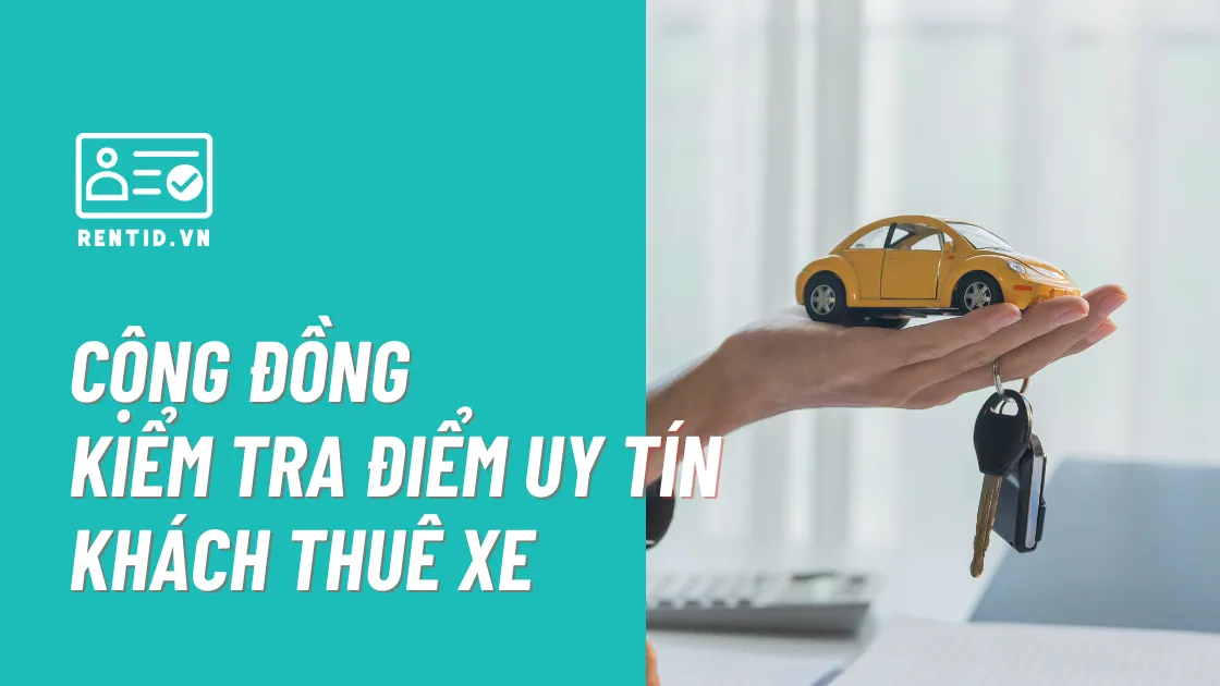 rentid-nen-tang-giup-chu-xe-kiem-tra-thong-tin-va-danh-gia-uy-tin-khach-thue